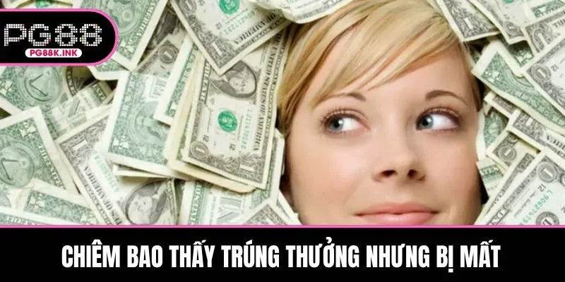 Chiêm bao thấy trúng thưởng nhưng bị mất