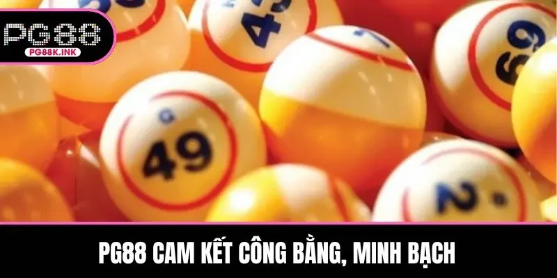 PG88 cam kết công bằng, minh bạch